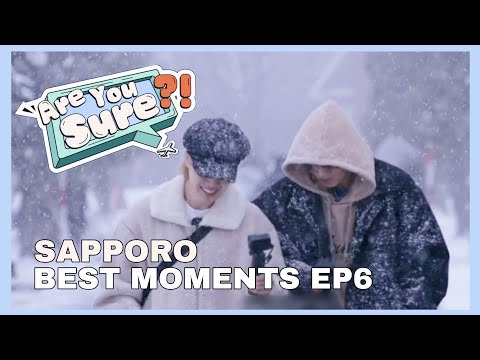 Winter in SAPPORO best moments ep6 | Are You Sure?!