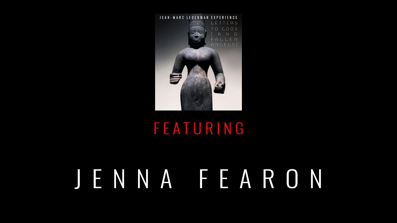 Jean-Marc Lederman Experience "Letters To Gods (and fallen angels) featuring Jenna Fearon