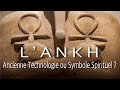 L ankh  ancienne technologie ou symbole spirituel  les secrets de la croix de vie