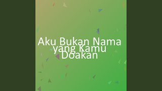 Aku Bukan Nama yang Kamu Doakan