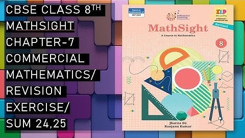 CBSE/Class 8th/Mathsight/Chapter 7- Commercial Mathematics/ Revision Exercise/Sum 24,25