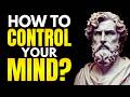 15 Powerful Tips to CONTROL Your MIND and EMOTIONS _ Stoicism