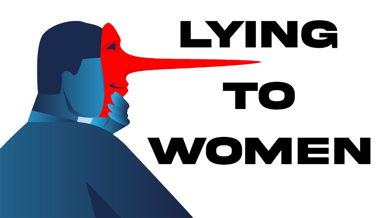 Why you NEVER lie to women