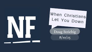 When Christians Let You Down By: Bro. Doug Striebig