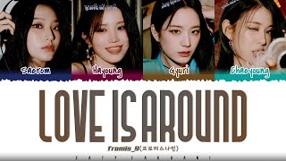 fromis_9 (프로미스나인) - 'LOVE IS AROUND' Lyrics [Color Coded_Han_Rom_Eng] Resimi