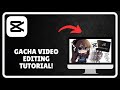 GACHA VIDEO EDITING TUTORIAL CAPCUT