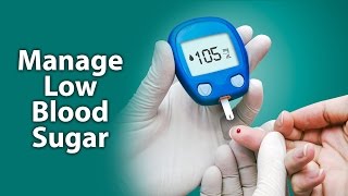 How to manage and regulate low blood sugar?