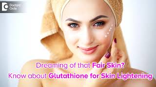 Understanding How Many Mg Of Glutathione To Take For Skin Whitening