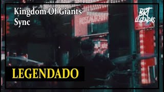Kingdom Of Giants - Sync (LEGENDADO)