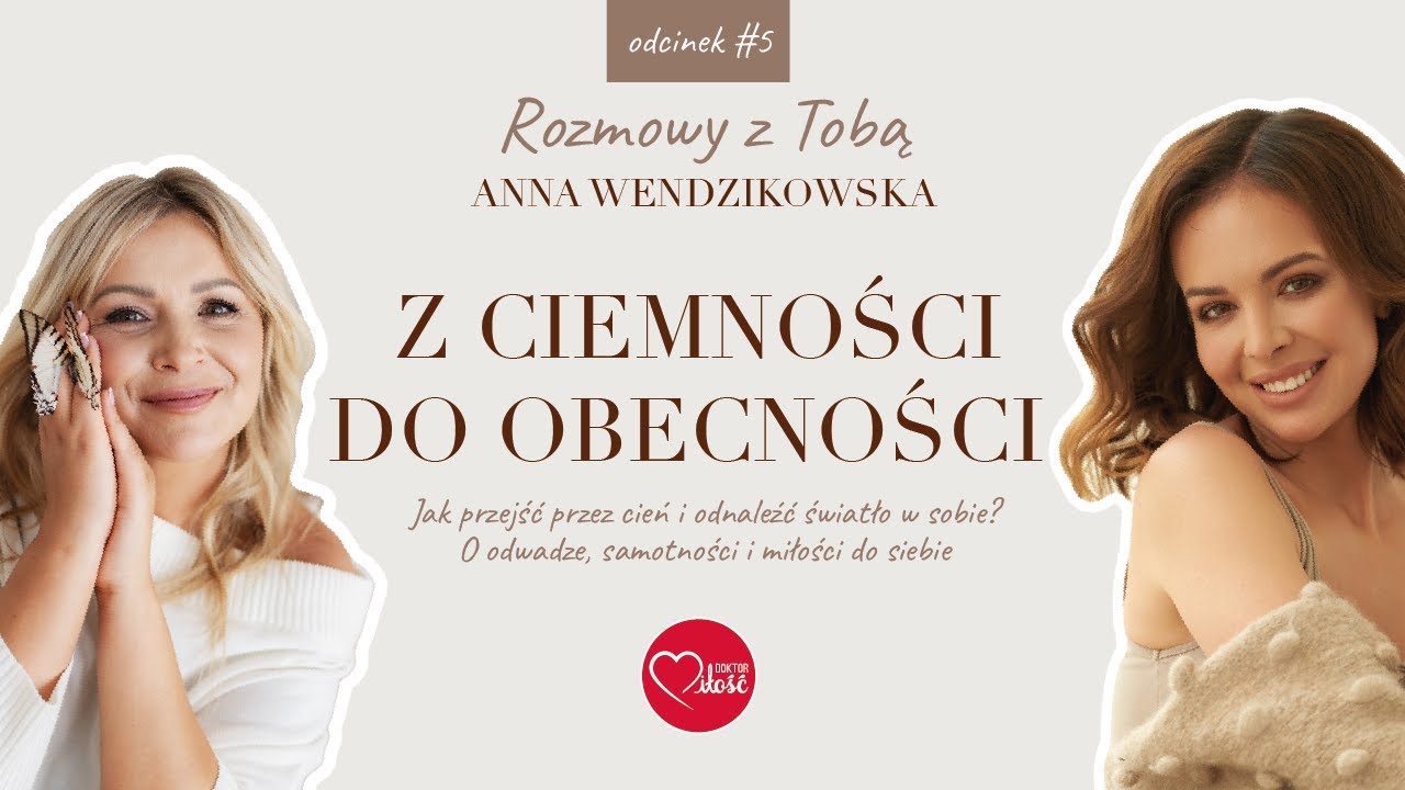 Z ciemności do obecności. Jak znaleźć światło w sobie? Rozmowa z Anną Wendzikowską