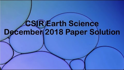 CSIR Earth Science December 2018 Paper Solution part 2
