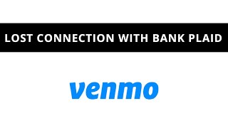 Venmo lost connection with bank plaid