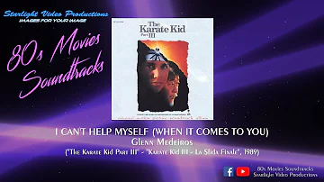 I Can't Help Myself (When It Comes To You) - Glenn Medeiros ("The Karate Kid Part III", 1989)
