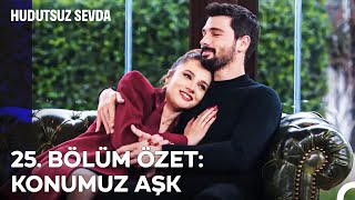 25. Bölüm Özet: Konumuz Aşk  - Hudutsuz Sevda