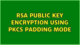 RSA public key encryption using pkcs padding mode