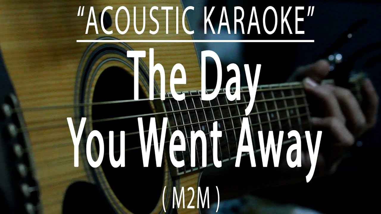 The Day You Went Away - M2M (Acoustic karaoke) The Day You Went Away - M2M (Acoustic karaoke)