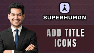 How to Add Title Icons in Superhuman Docs | Easy Guide 2026