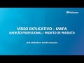 VÍDEO EXPLICATIVO ATIVIDADE MAPA - IMERSÃO PROFISSIONAL - PROJETO DE PRODUTO