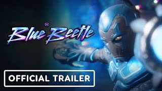 Blue Beetle - Official Final Trailer (2023) Xolo Maridueña, Harvey Guillén, George Lopez