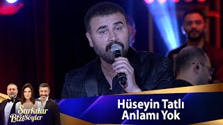 Hüseyin Tatlı - Anlamı Yok Resimi