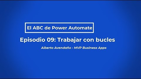 El ABC de Power Automate - Episodio 09 - Trabajar con bucles