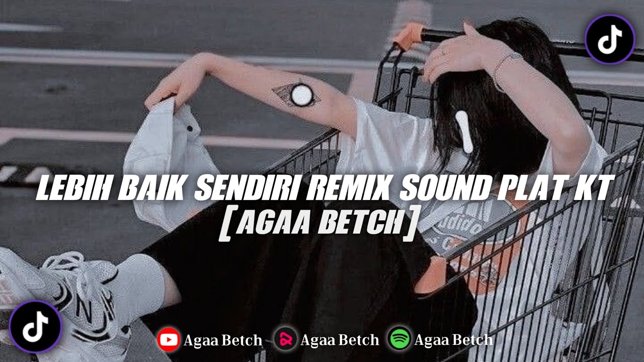 DJ LEBIH BAIK SENDIRI - Sound KING PLAT KT [ Agaa Betch ]