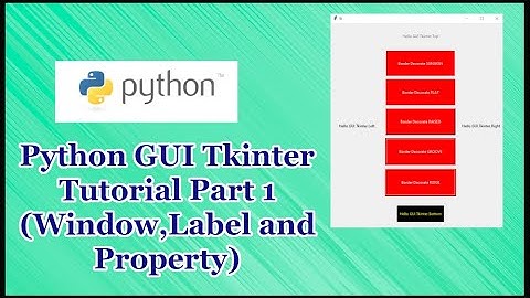 Python GUI Tkinter Tutorial Part 17.1 | Tkinter Window,Label and Properties