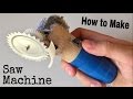 How to Make a Mini Saw Machine - Very Powerful and Simple - Tutorial