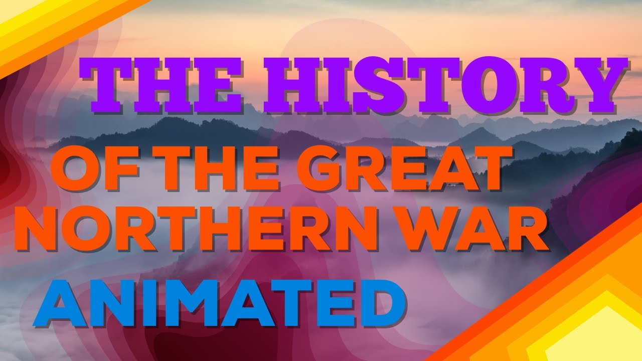 THE GREAT NORTHERN WAR (ANIMATED HISTORY) YouTube