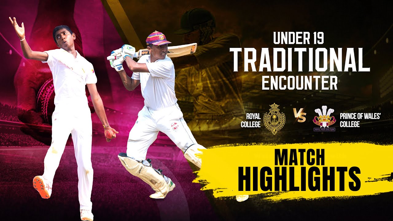 HIGHLIGHTS – Royal College v Prince of Wales' College - U19 Traditional Cricket Encounter 2022