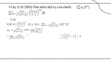 VD3- Tìm Miền Hội Tụ Của Chuỗi Luỹ Thừa (Giải Tích )