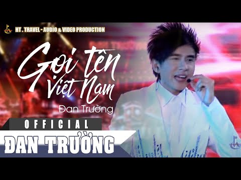 Video GỌI TÊN VIỆT NAM || ĐAN TRƯỜNG || LIVE CONCERT 2016 -... - youtube