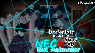 Undertale React to Nec But Animator Vs Sans AU (Request)