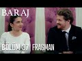 Baraj 37. Bölüm Fragmanı