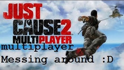 just cause 2 multiplayer Messing around :D