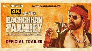 Bachchhan Paandey | Official Trailer 4K 60FPS| Akshay Kriti Jacqueline Arshad | Sajid N