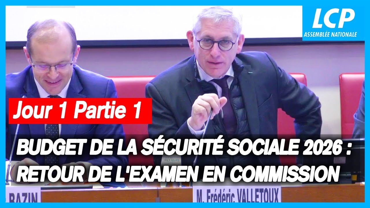 Budget de la Sécurité sociale 2026 : retour de l'examen en commission ...