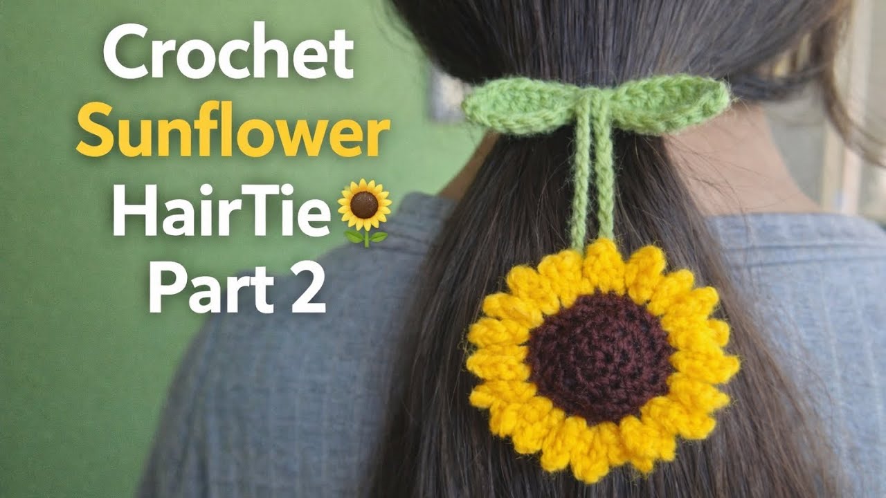 Part 2 - How to Crochet a Sunflower Hair Tie 🌻| Stem and Leaf