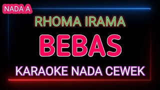 BEBAS - RHOMA IRAMA - Karaoke Nada Cewek