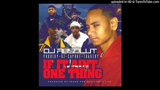 Dj Absolut ft Prodigy of Mobb Deep, AZ, Capone &amp; Tragedy - If It Ain&#39;t One Thing (dirty)