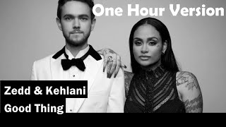 Zedd \& Kehlani | Good Thing | Lyrics | Audio | One Hour Loop