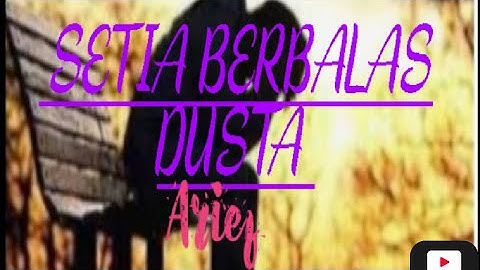 Arief~Setia berbalas dusta