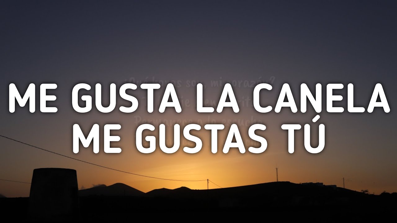 Me gusta la canela me gustas tú (Letra/Lyrics) YouTube