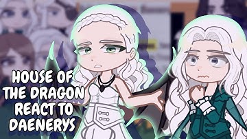 House Of The Dragon React To Daenerys || Gacha React