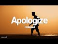 Timbaland - Apologize (lyrics) ft. OneRepublic