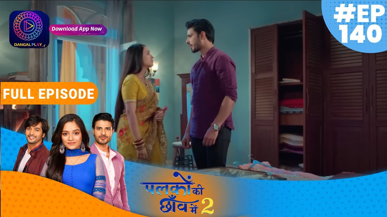 Palkon ki Chhaanv mein 2 | 4 March  2023 Full Episode 140 | पलकों की छाँव में 2 | Dangal TV
