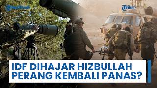 Update Perang Timur Tengah: Tentara Israel 'Dihajar' Hizbullah Mati-matian, Perang Kembali Berkobar?