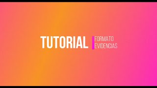 Tutorial Formato de Evidencias / Contribuciones Individuales / Evaluación de desempeño anual
