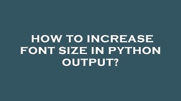 How to increase font size in python output?
