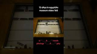 15 dAys in egyptiAn museum video 168is ' ' . . . A . . . ' ' mesihphotogr ' ' . . . A . . . ' ' phy